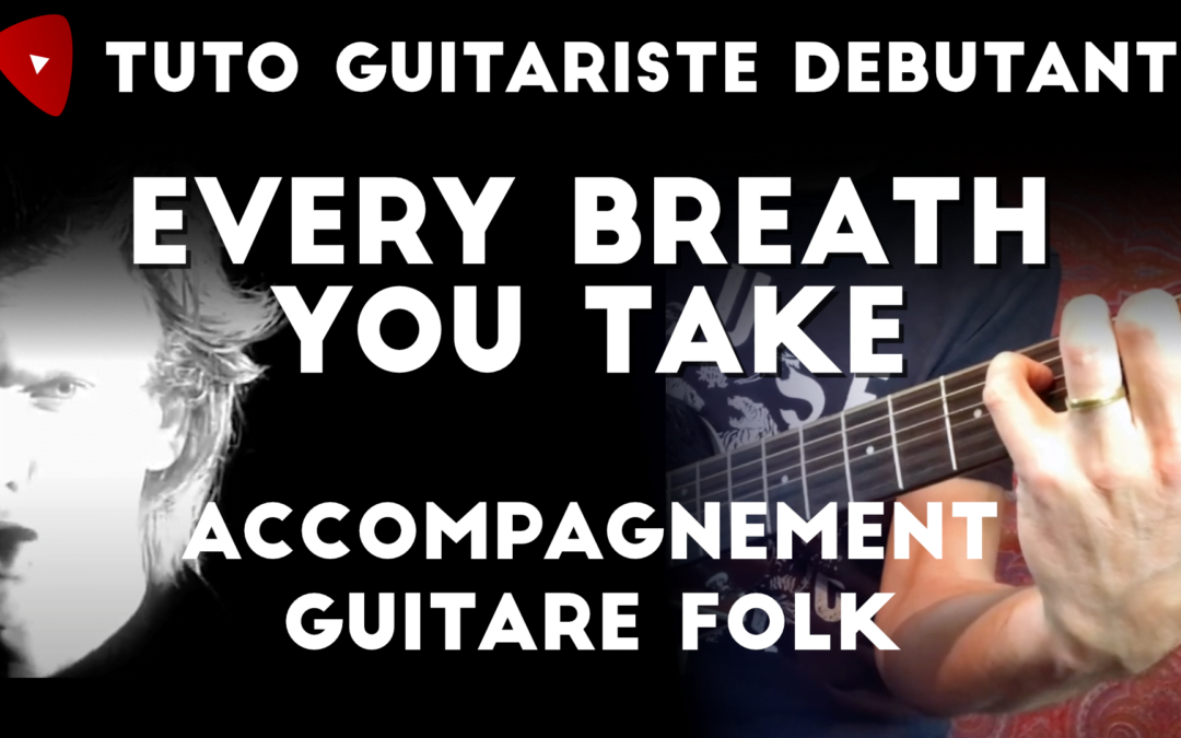 Every breath you take à la guitare, accords débutants