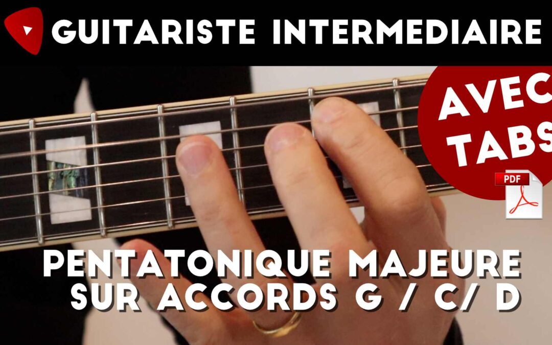 Guitare : Pentatonique majeure autour des accords G / C / D